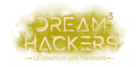 DREAM HACKERS 3 : Le complot des tisseurs
