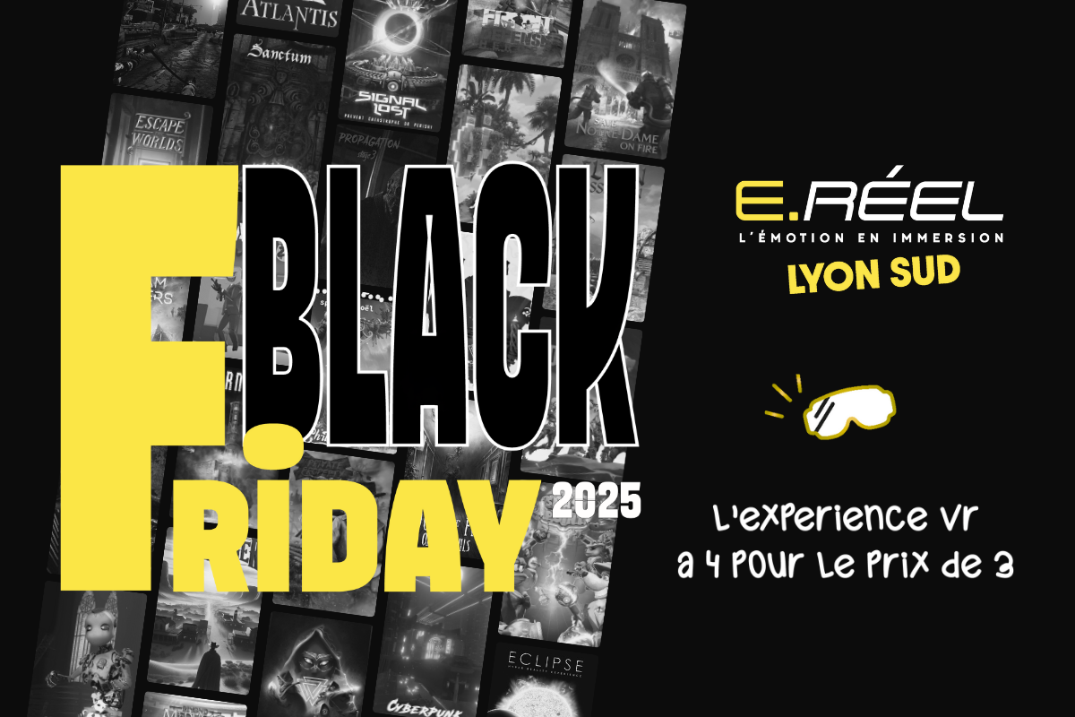 Offre Black Friday VR à Lyon Sud : 3 places achetées, la 4e offerte – E.réel Lyon Sud