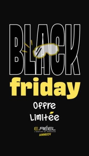 🖤Black Friday E.réel Annecy : 3 places achetées, la 4ᵉ offerte !